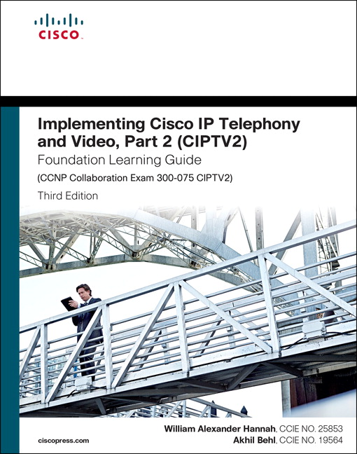 Picture of Implementing Cisco IP Telephony and Video, Part 2 (CIPTV2) Foundation Learning Guide (CCNP Collaboration Exam 300-075 CIPTV2)