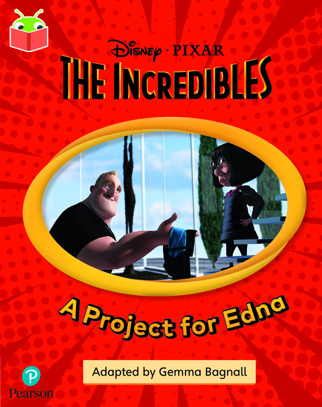 Bug Club Independent Phase 5 Unit 13: Disney Pixar: The Incredibles: A Project for Edna