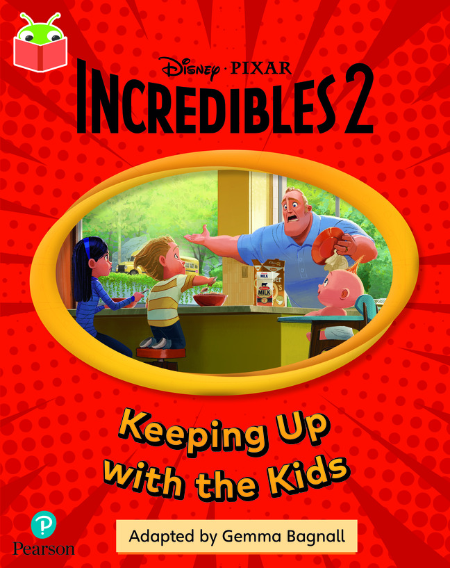 Bug Club Independent Phase 5 Unit 14: Disney Pixar: The Incredibles: Keeping Up with the Kids