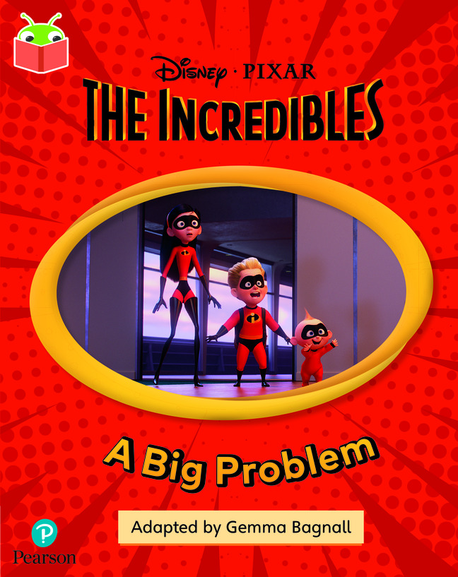 Bug Club Independent Phase 5 Unit 15: Disney Pixar: The Incredibles: A Big Problem
