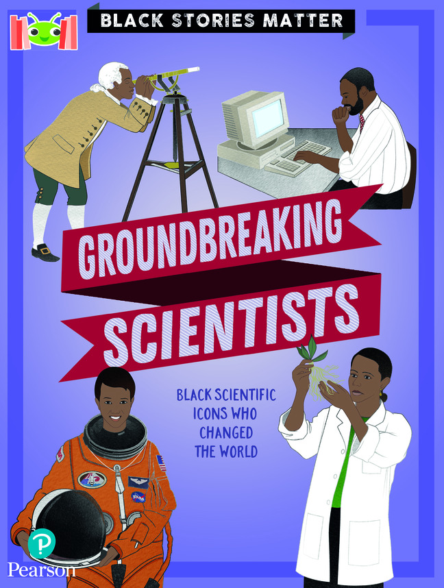 Bug Club Reading Corner: Age 7-11 Black Stories Matter Groundbreaking Scientists
