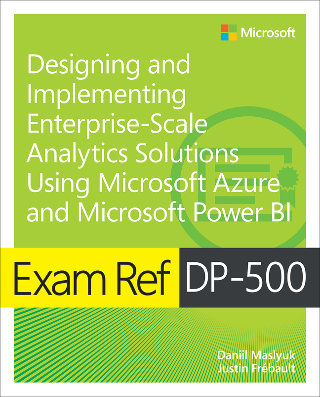 Picture of Exam Ref DP-500 Designing and Implementing Enterprise-Scale Analytics Solutions Using Microsoft Azure and Microsoft Power BI