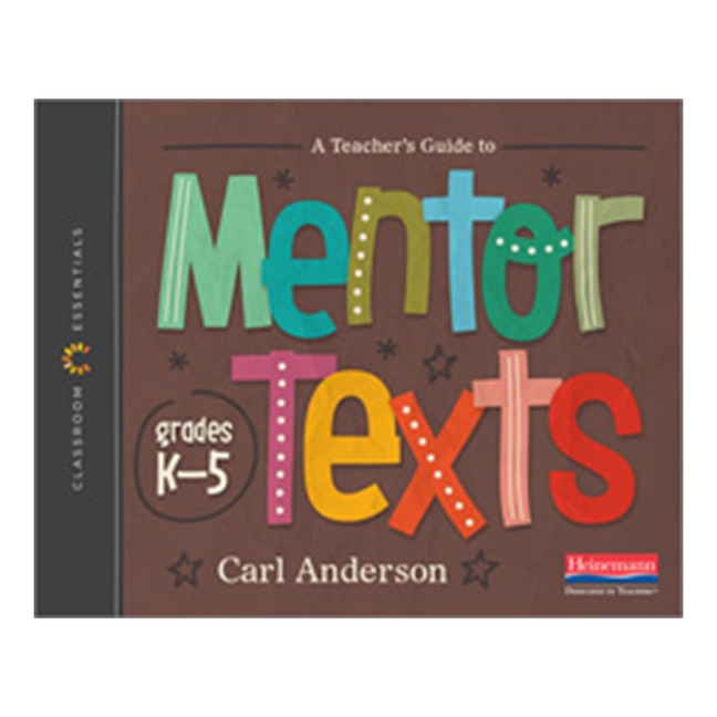 Picture of A Teacher's Guide to Mentor Texts, K5 [Classroom Essentials Series]